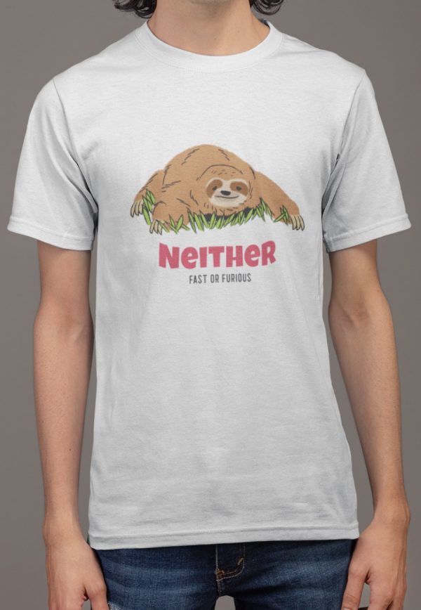 Neither fast or furious tshirt design with lazy sloth image