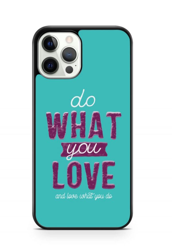 do what you love phone case image