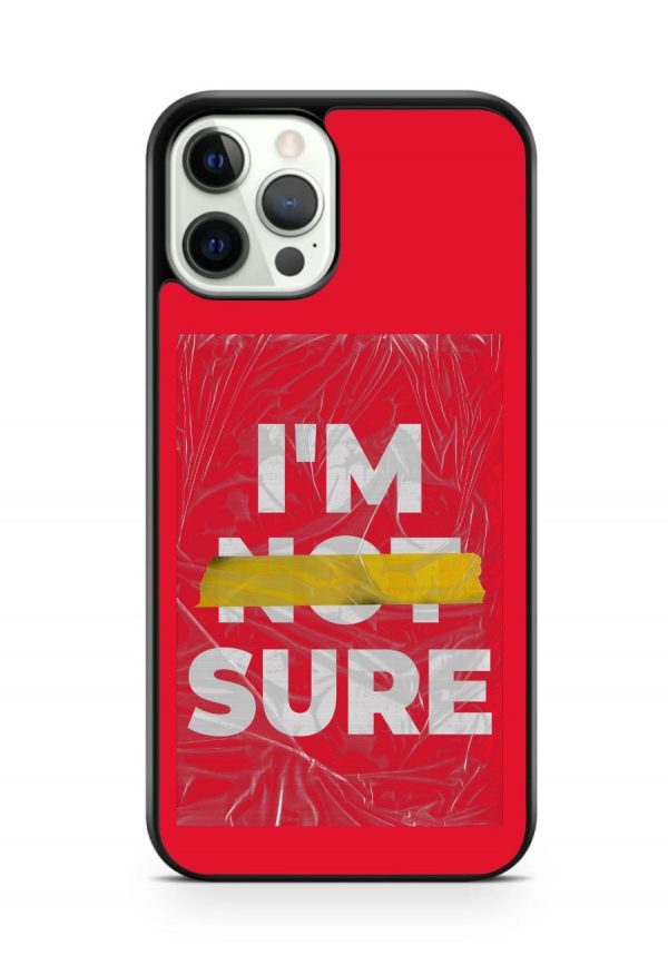 I'm Not Sure phone case image
