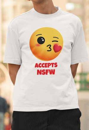 Tshirt featuring a kissing emoji and text reading "accepts nsfw"