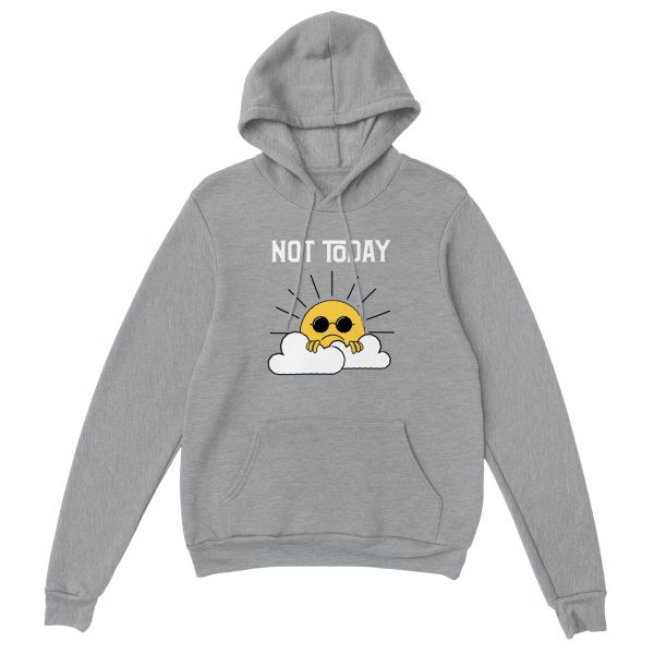 Hoodie with Moody sun appearing over clouds with "not today" text